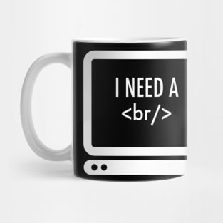 I need a break Mug